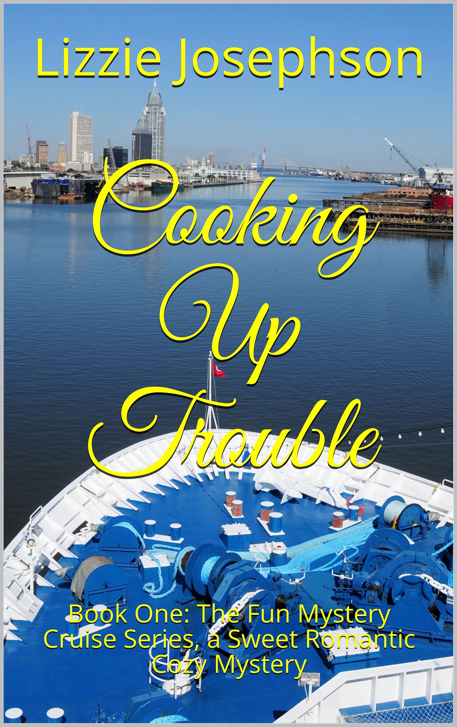 Cooking Up Trouble: Book One: The Fun Mystery Cruise Series, a Sweet Romantic Cozy Mystery