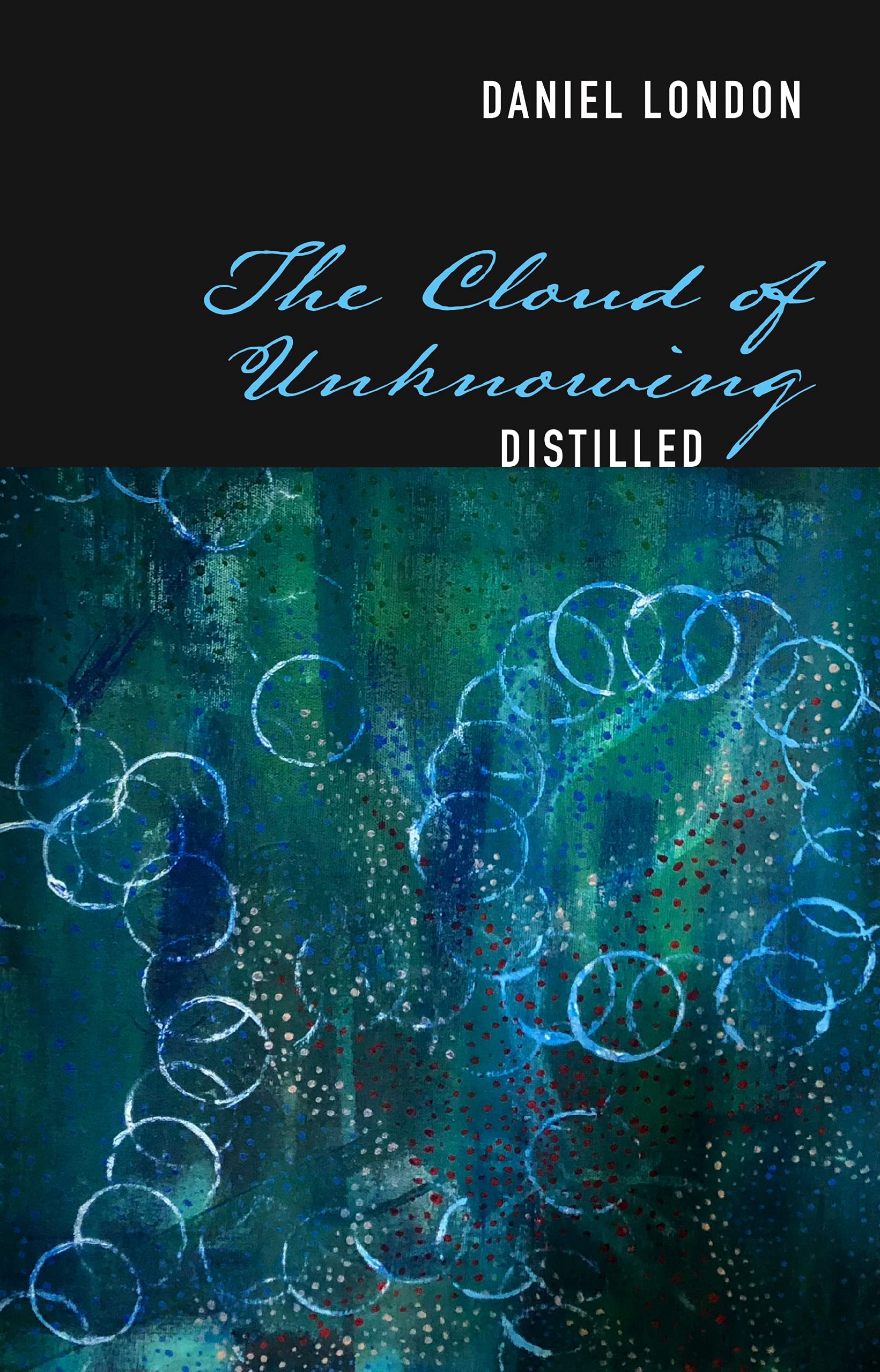 The Cloud of Unknowing, Distilled by Daniel London Goodreads