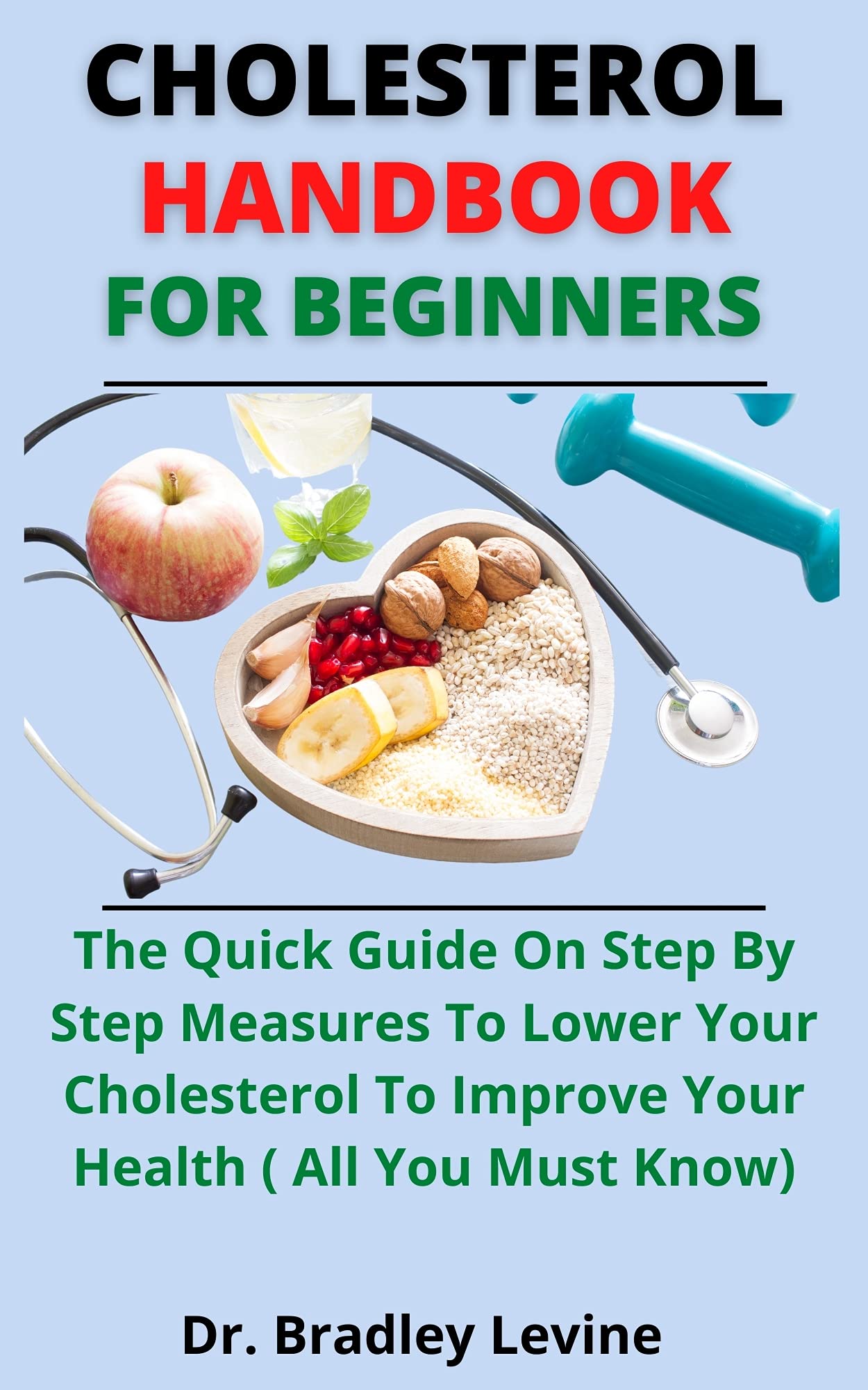 Cholesterol Handbook For Beginners The Quick Guide On Step By Step