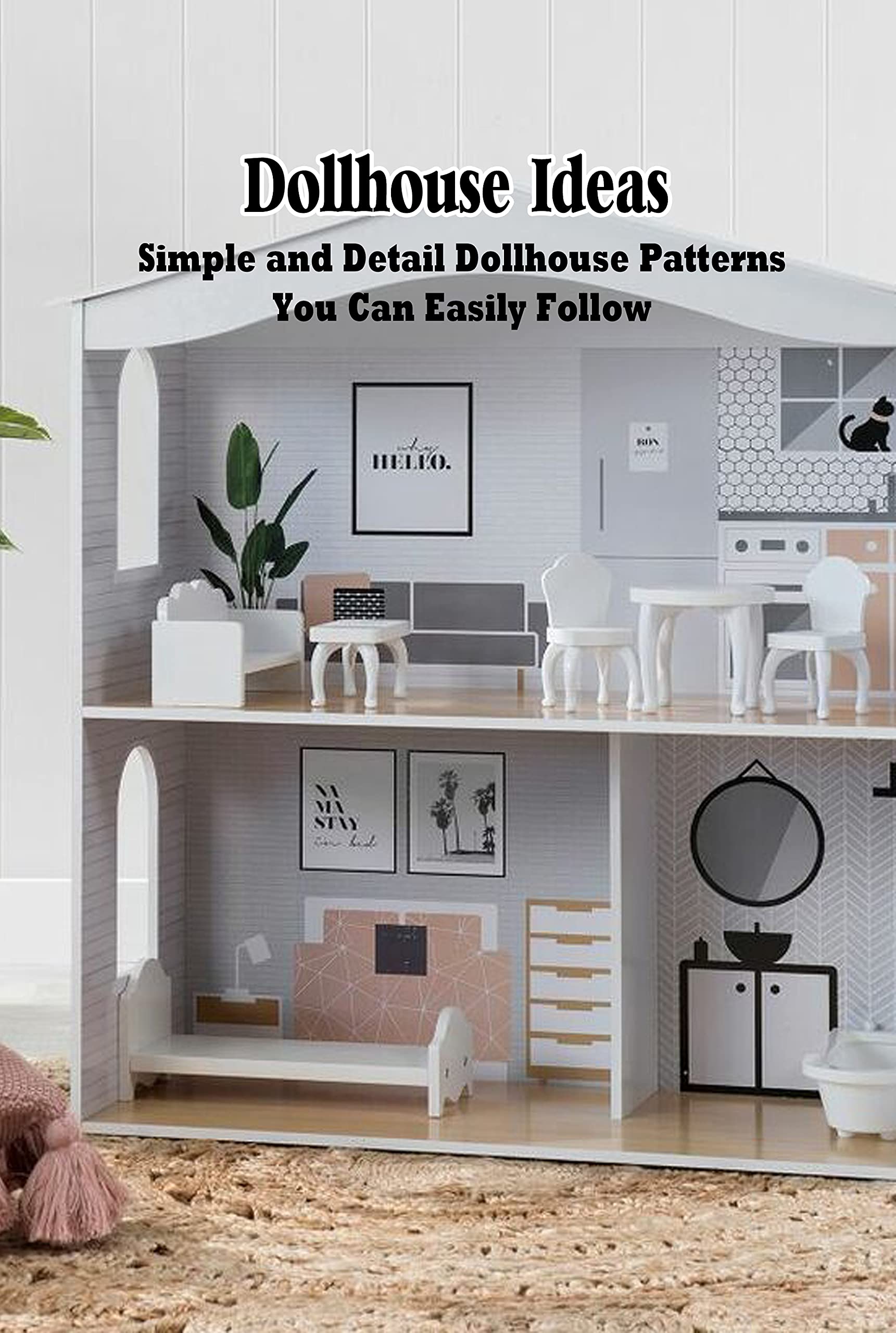 Dollhouse Ideas: Simple and Detail Dollhouse Patterns You Can Easily ...