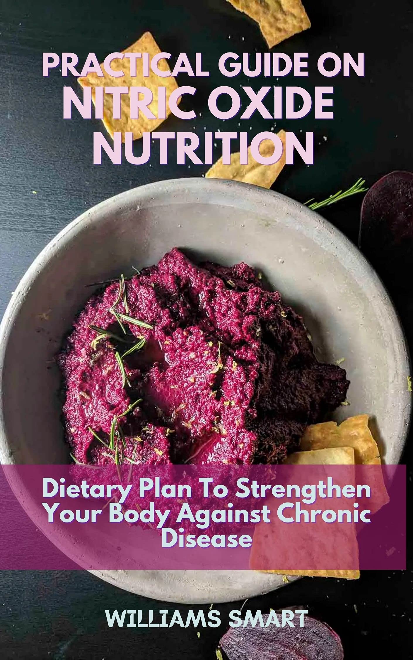 PRACTICAL GUIDE ON NITRIC OXIDE NUTRITION Dietary Plan To Strengthen