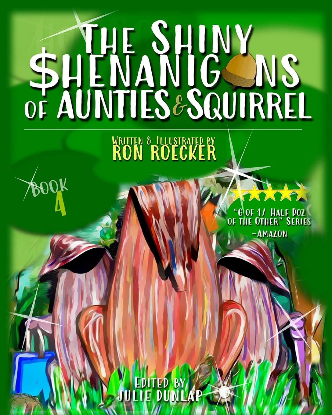 The Shiny Shenanigans of Aunties and Squirrel by Ron Roecker | Goodreads