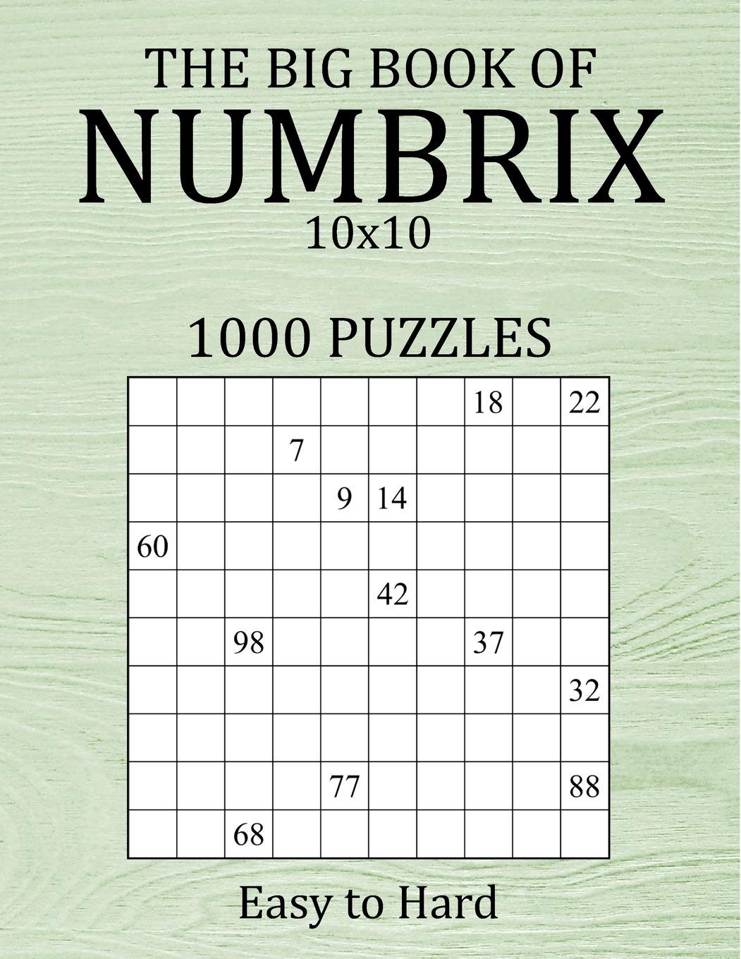 The Big Book of Numbrix 10x10 1000 Puzzles Easy to Hard Number