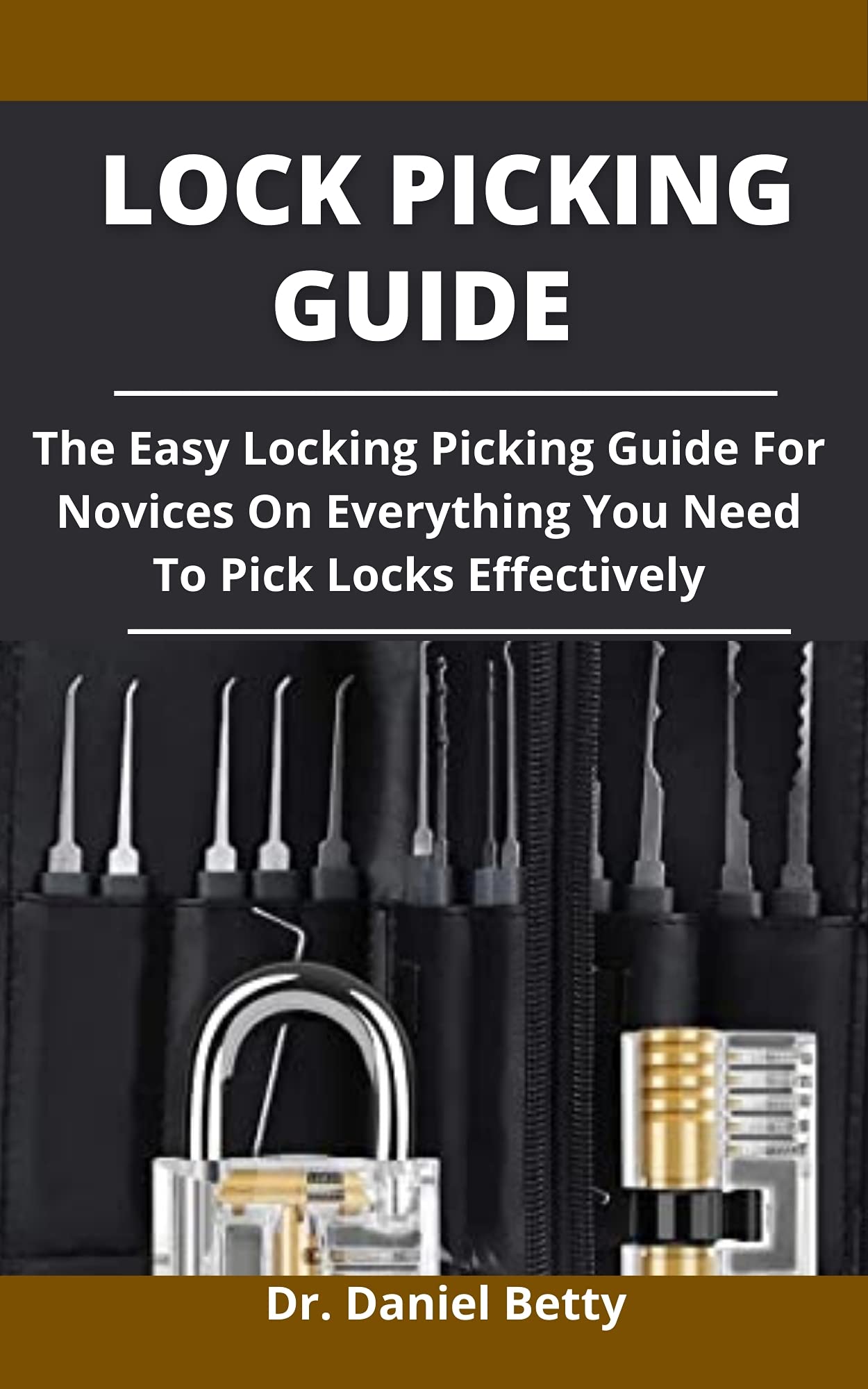 Lock Picking Guide The Easy Locking Picking Guide For Novices On