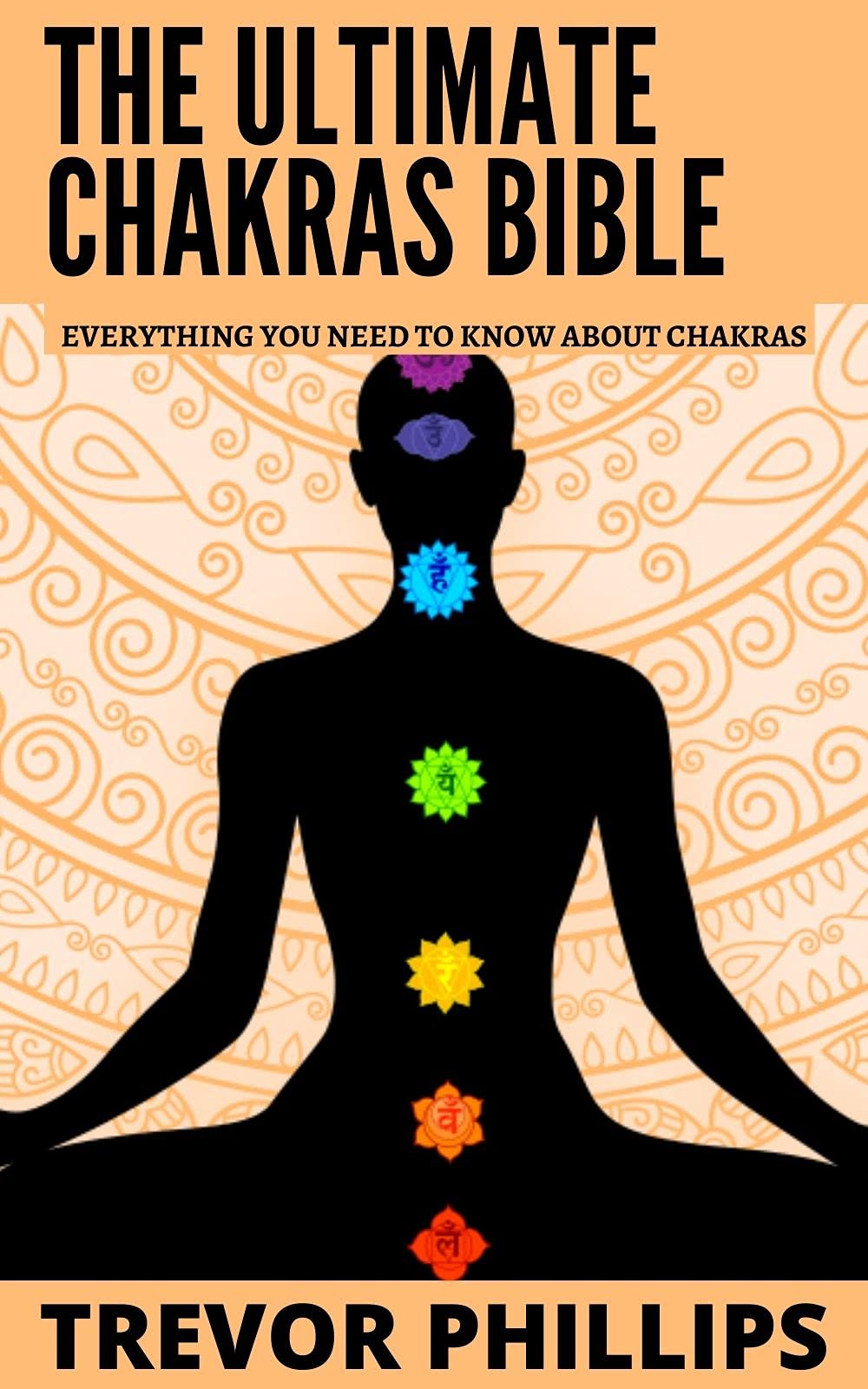 The Ultimate Chakras Bible Everything You Need To Know About Chakras