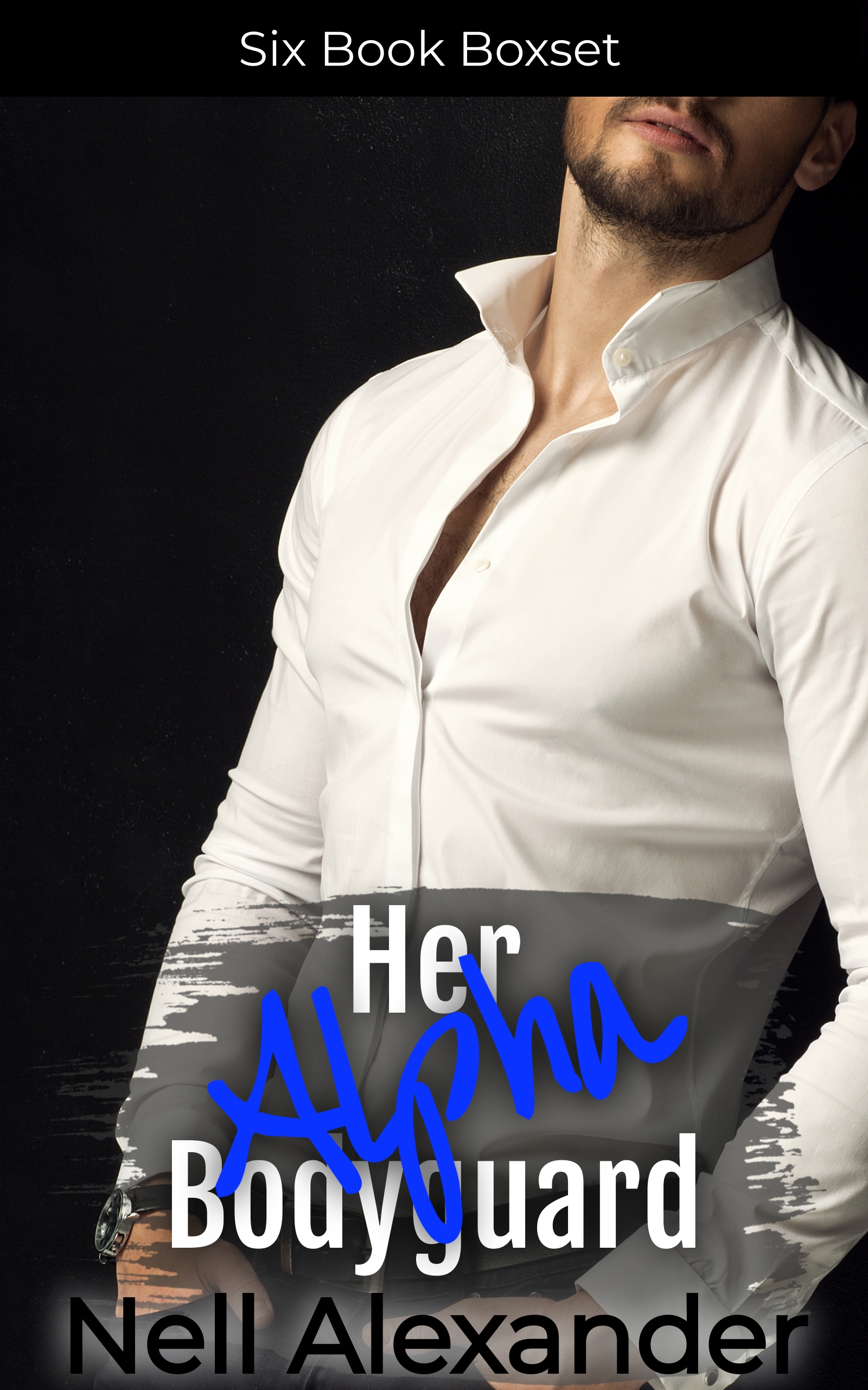 Her Alpha Bodyguard Boxset (Alpha Bodyguard 15) by Nell Alexander