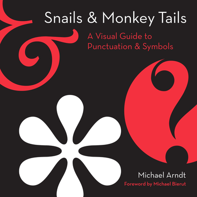 Snails & Monkey Tails: A Visual Guide to Punctuation & Symbols
