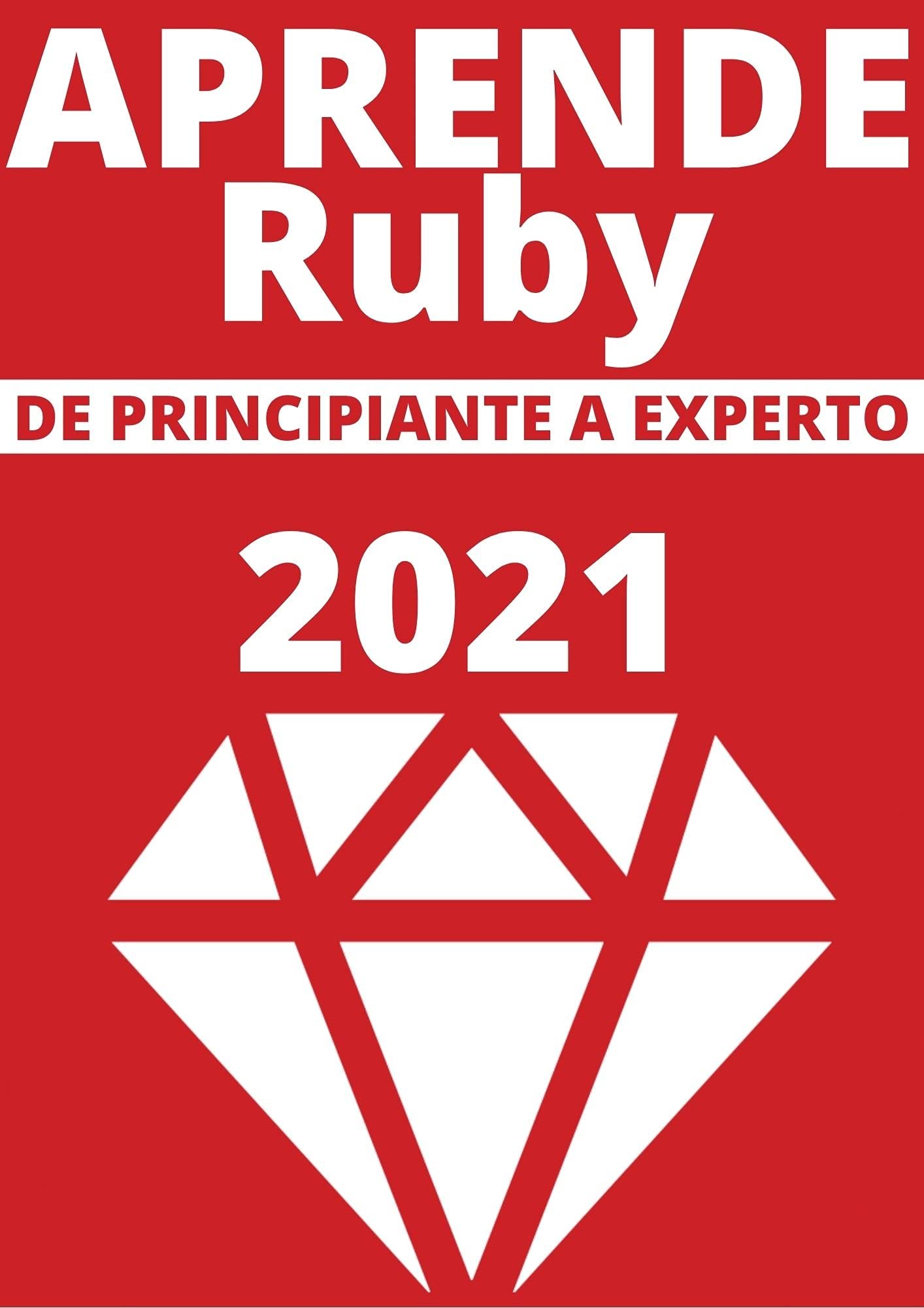 APRENDE RUBY DE PRINCIPIANTE A EXPERTO EN 2021 : : COMPRENDE LA NUEVA ...