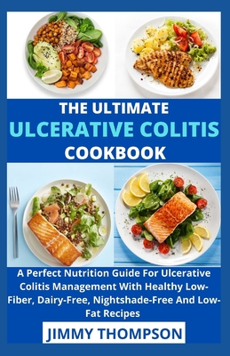 The Ultimate Ulcerative Colitis Cookbook: A Perfect Nutrition Guide For Ulcerative Colitis ...