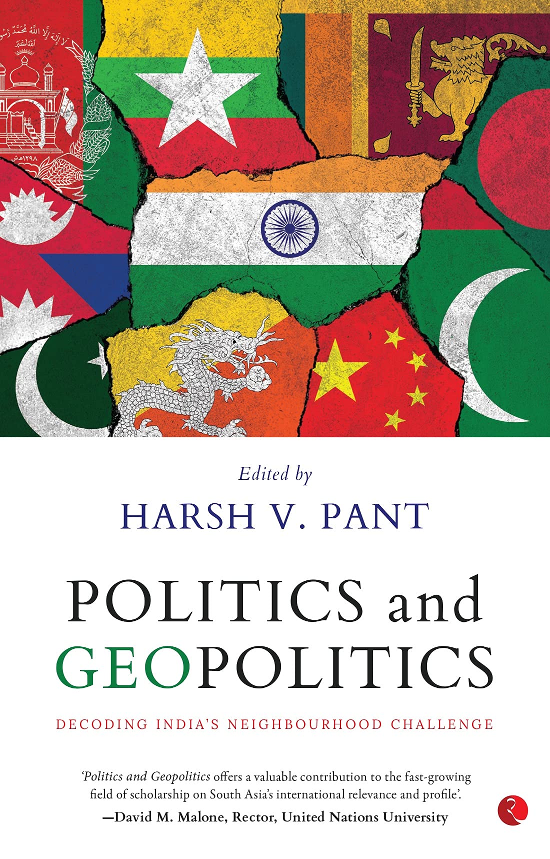 POLITICS AND GEOPOLITICS: DECODING INDIA’S NEIGHBOURHOOD CHALLENGE