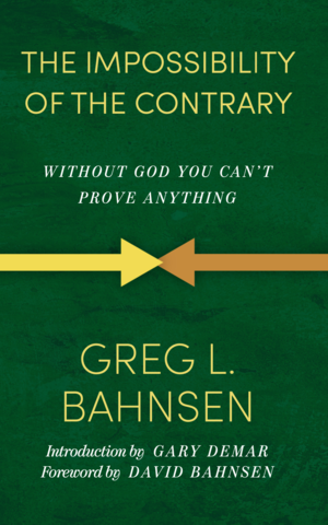 The Impossibility of the Contrary: Without God You Can't Prove Anything