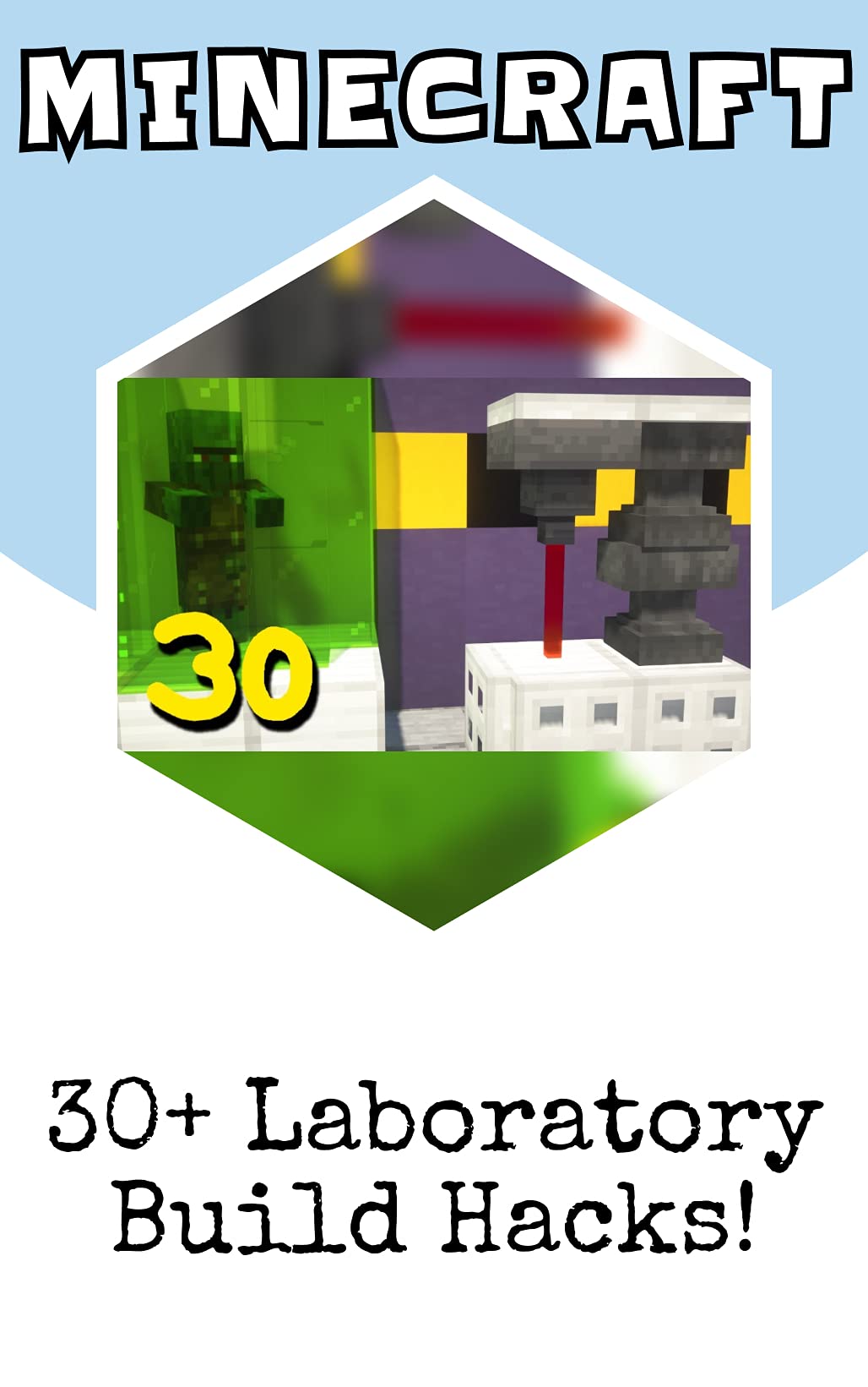 Minecraft: 30+ Laboratory Build Hacks! by Zaly Ora | Goodreads