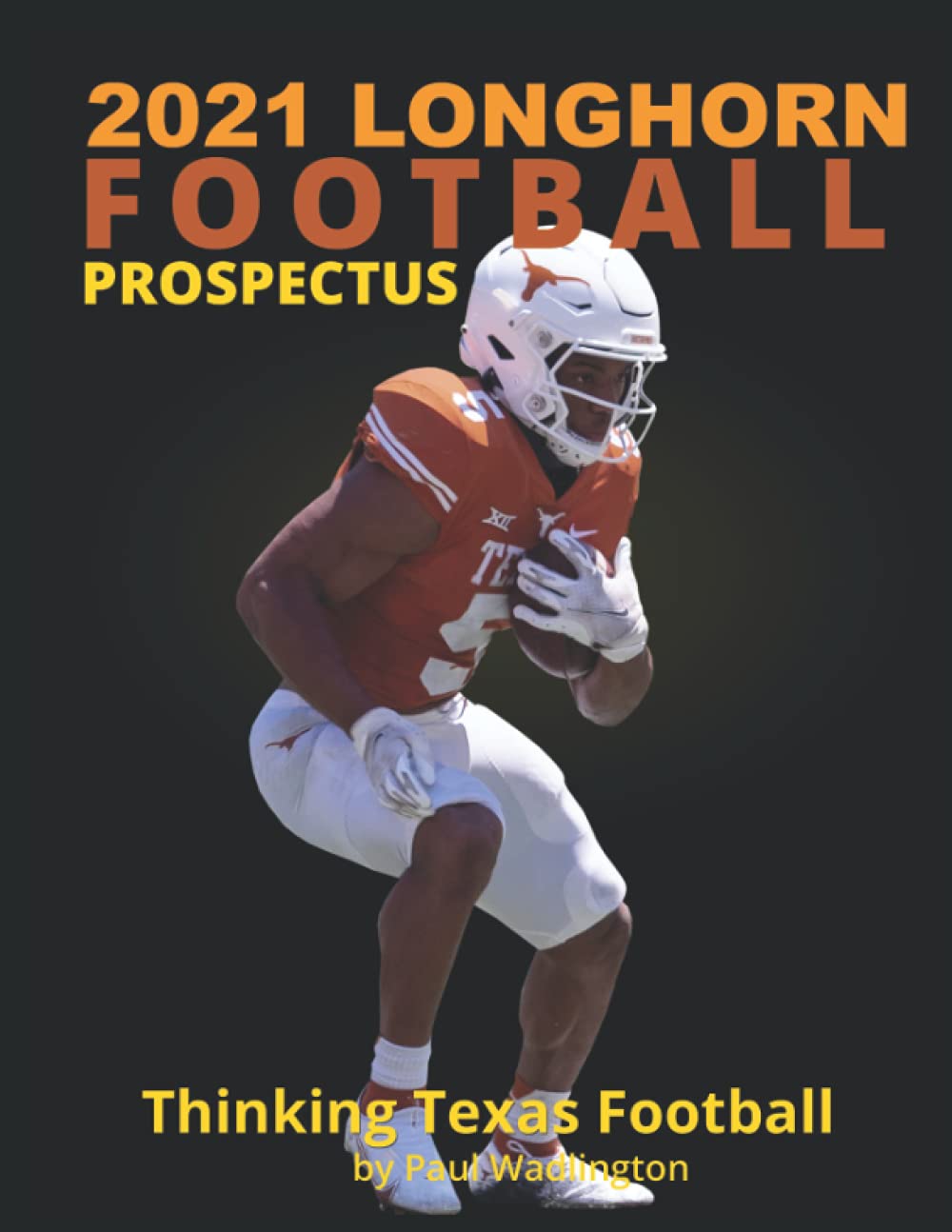 2021 Longhorn Football Prospectus Thinking Texas Football by Paul