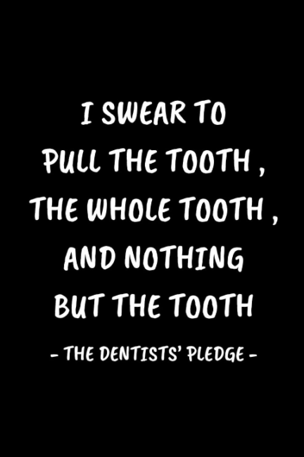 I Swear to Pull The Tooth Dentists Notebook Funny Gag Journal