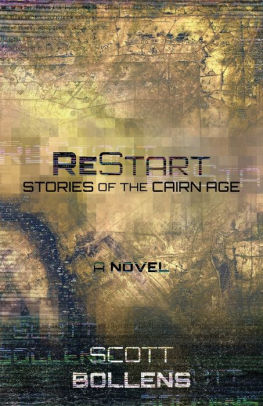 ReStart: Stories of the Cairn Age by Scott A. Bollens | Goodreads