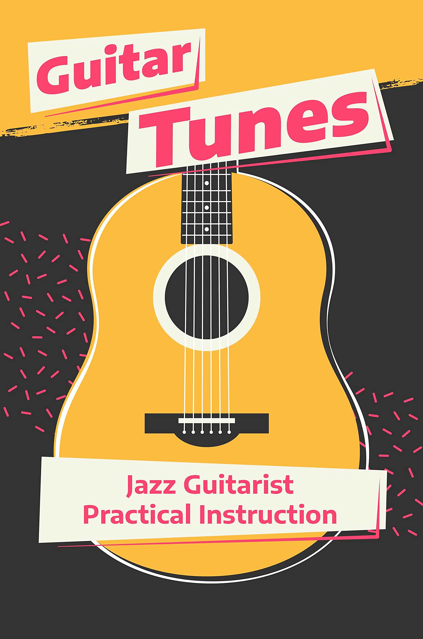 Guitar Tunes Jazz Guitarist Practical Instruction Jazz Guitar Study