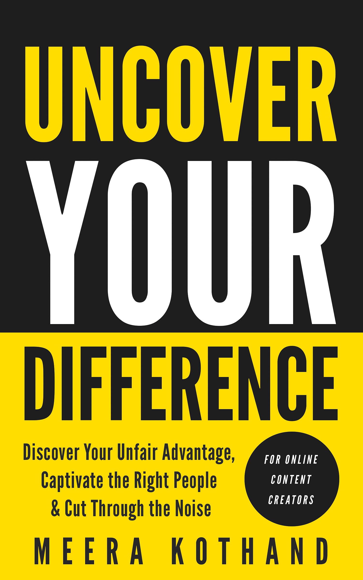 Uncover Your Difference Discover Your Unfair Advantage, Captivate The