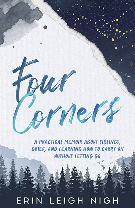 Four Corners: A Practical Memoir About Siblings, Grief, And Learning How To Carry On Without Letting Go