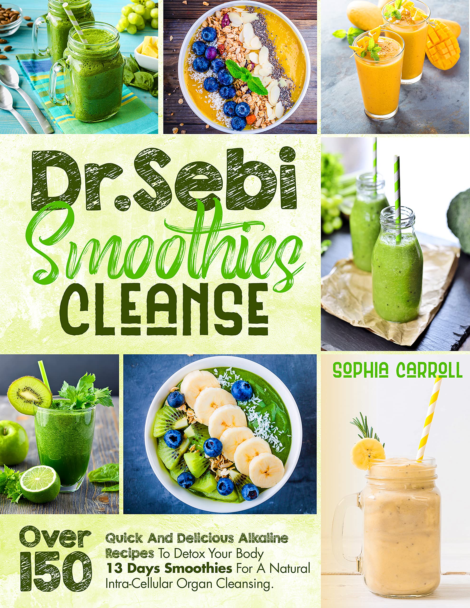 Dr Sebi Smoothies Cleanse: Over 150 Quick And Delicious Alkaline