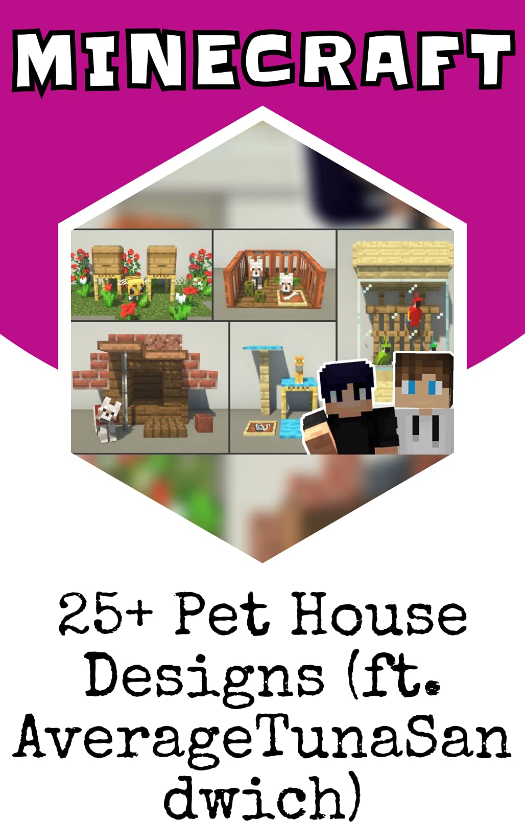 Minecraft 25+ Pet House Designs by Zaly Ora Goodreads