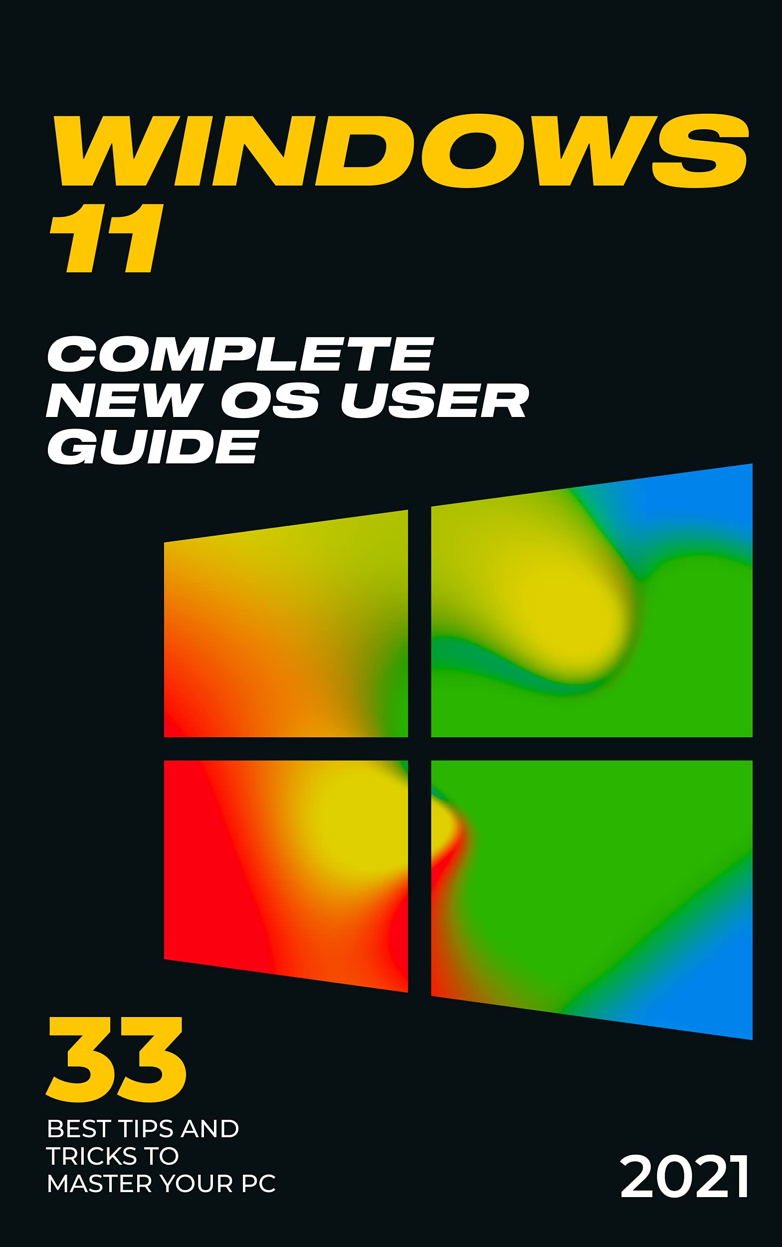 Windows 11: 2021 Complete New OS User Guide. 33 Best Tips and Tricks to ... image.