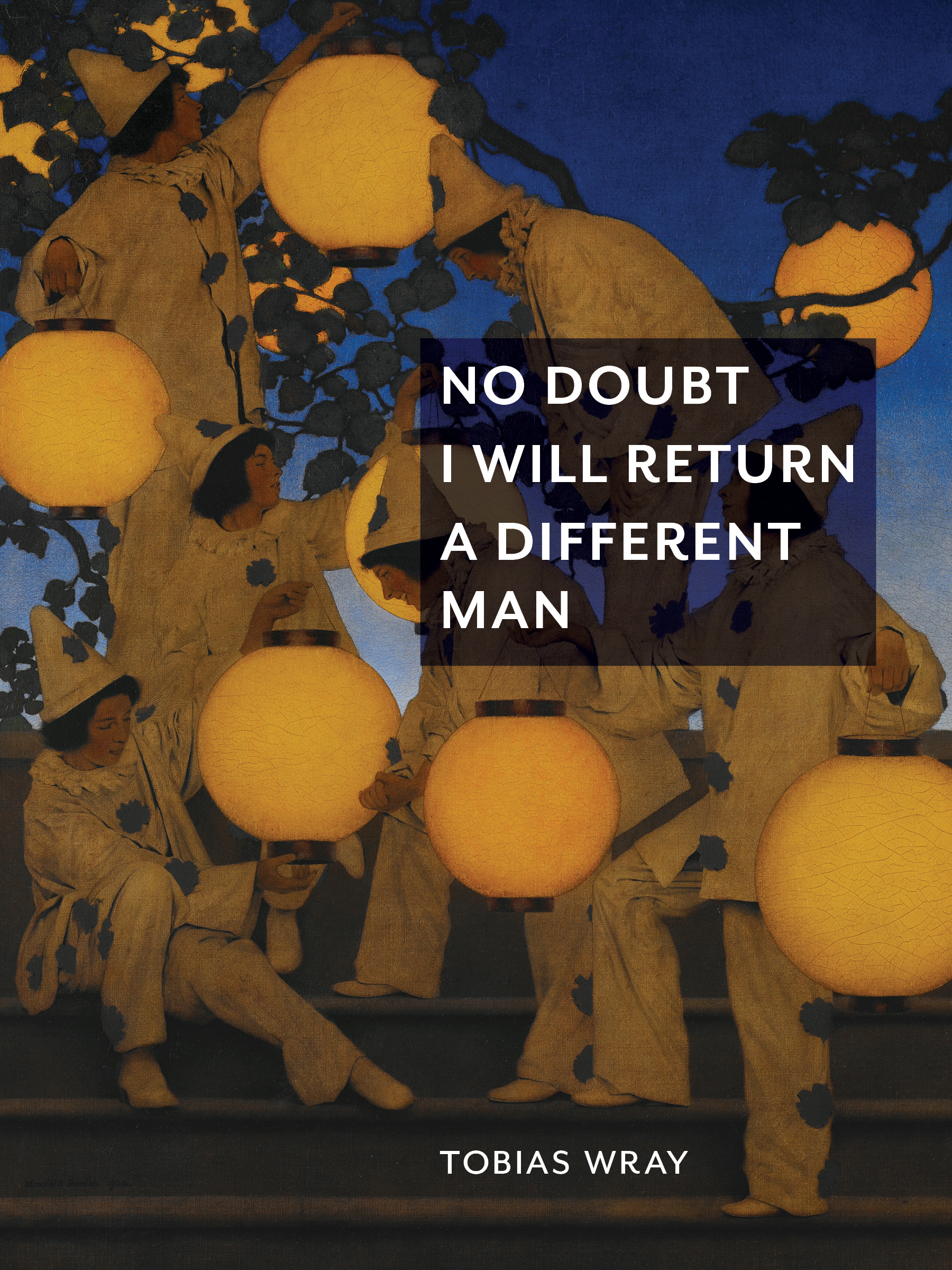 No Doubt I Will Return A Different Man
