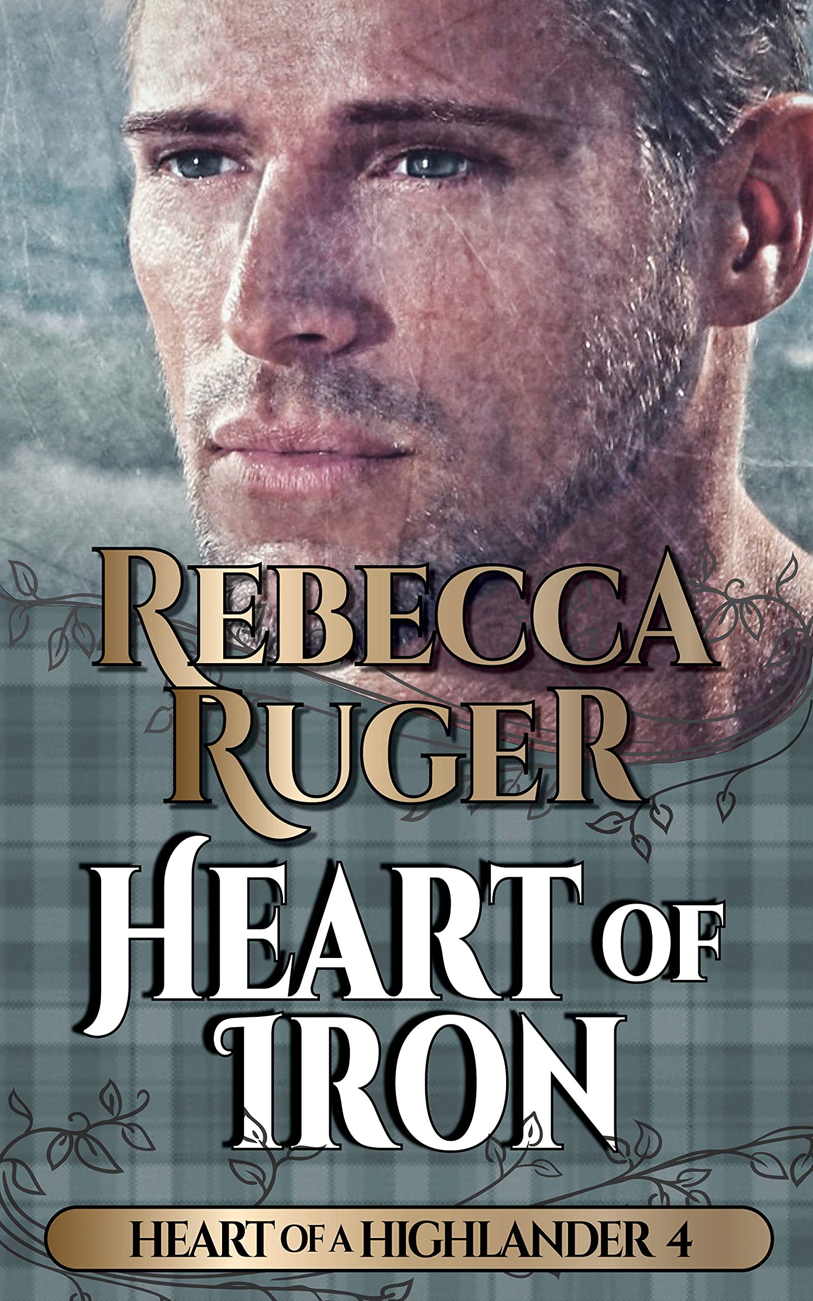 Heart of Iron (Heart of a Highlander 4) by Rebecca Ruger Goodreads
