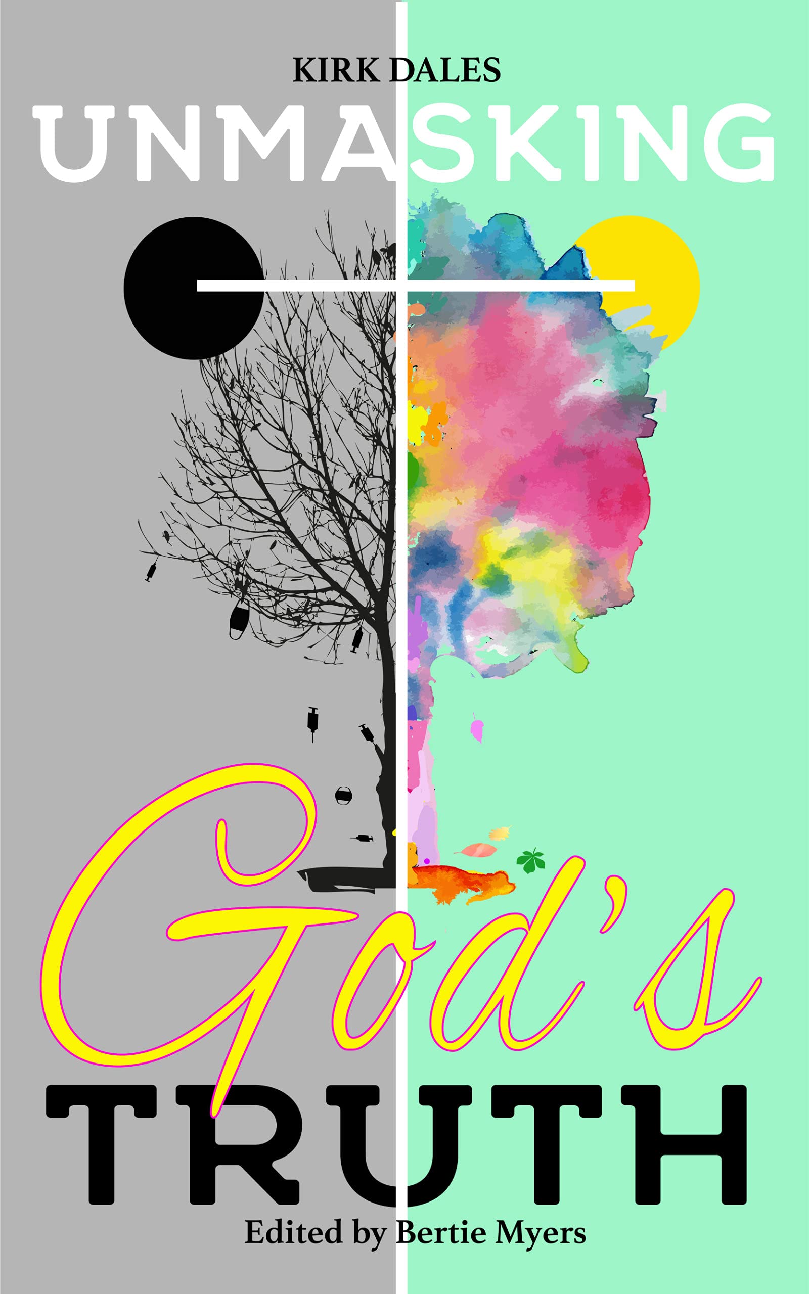 Unmasking God's Truth by Kirk Dales Goodreads