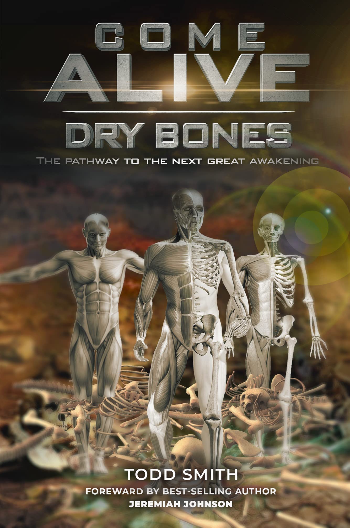 Come Alive Dry Bones: The Pathway to the Next Great Awakening