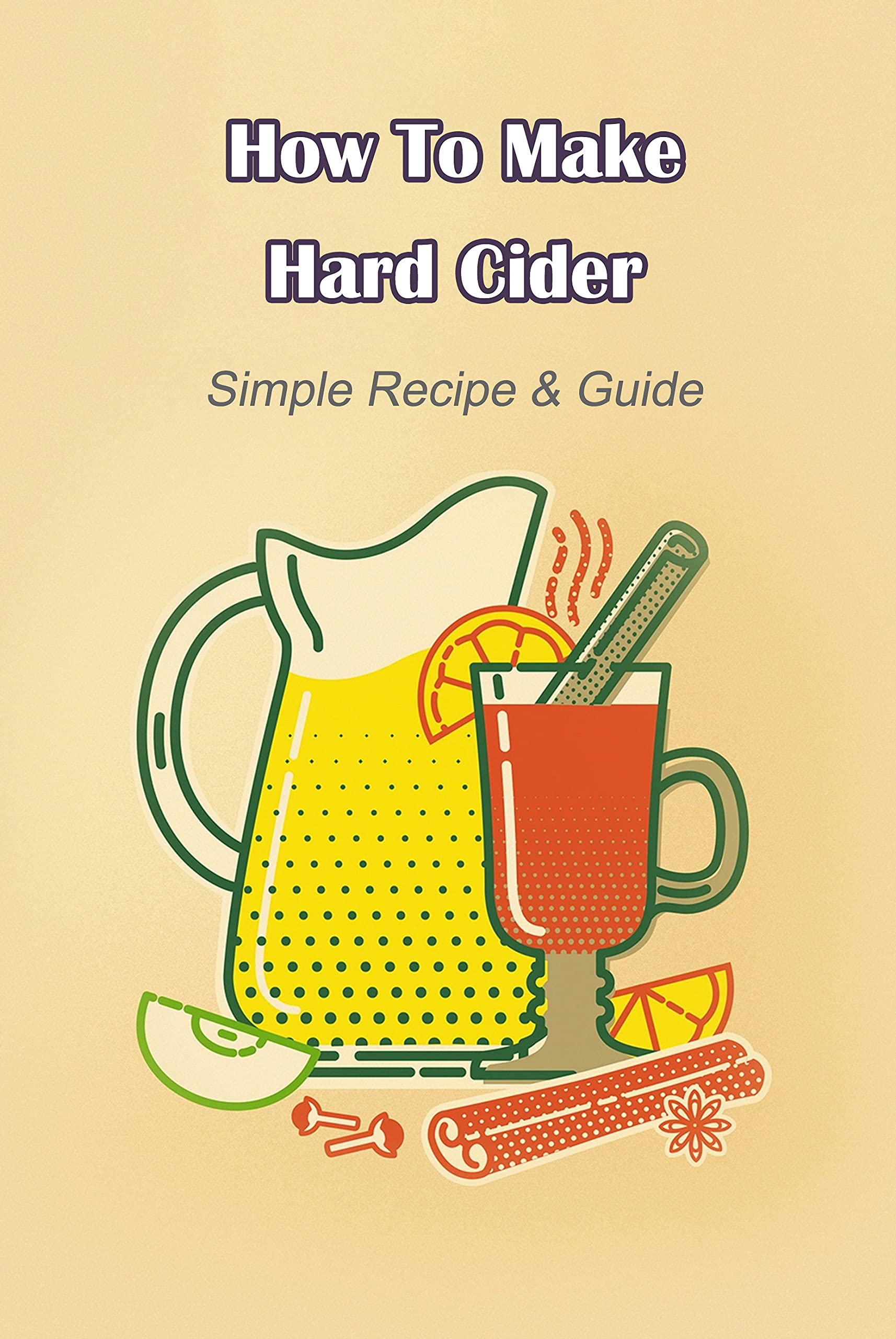 How To Make Hard Cider Simple Recipe & Guide Instructions On How To