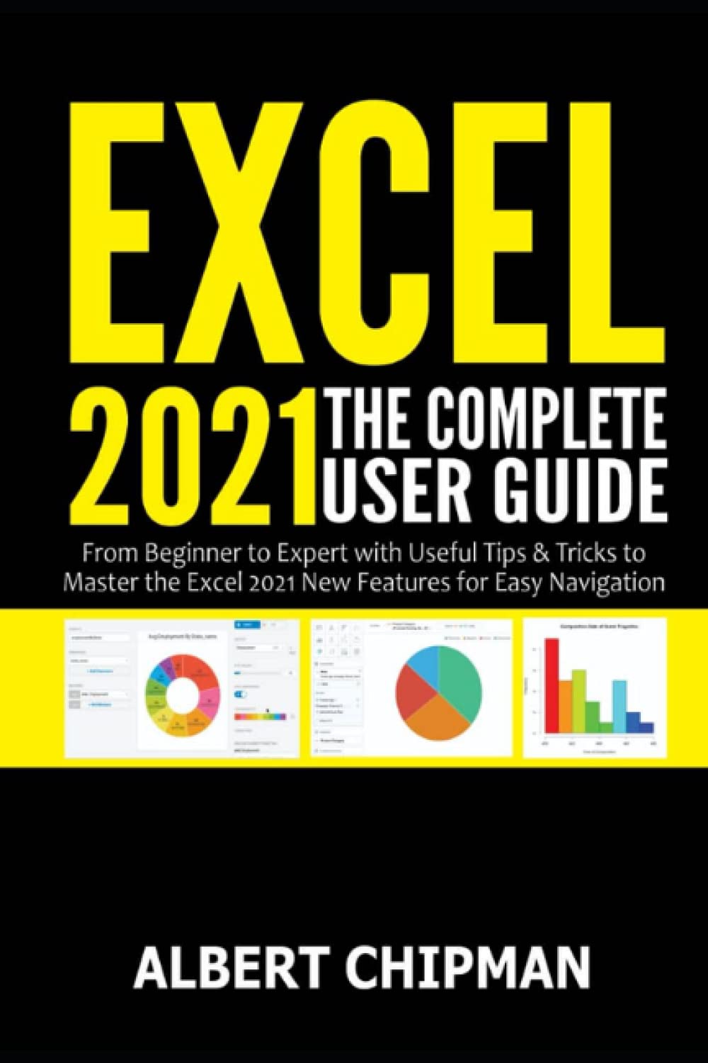 Excel 2021: The Complete User Guide from Beginner to Expert with Useful ...