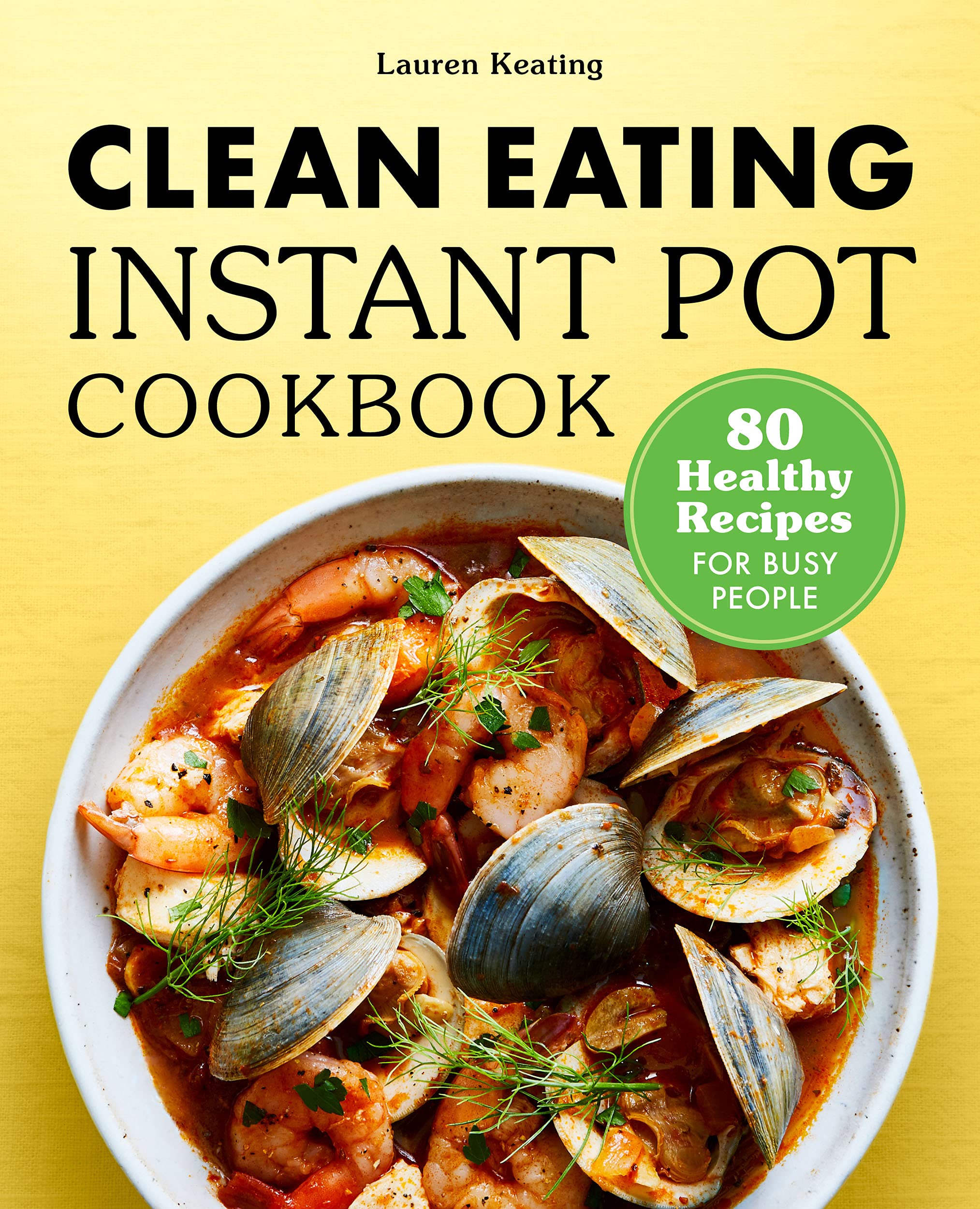 Clean Cookbook Clean Eating Instant Pot Cookbook by Lauren Keating | Goodreads