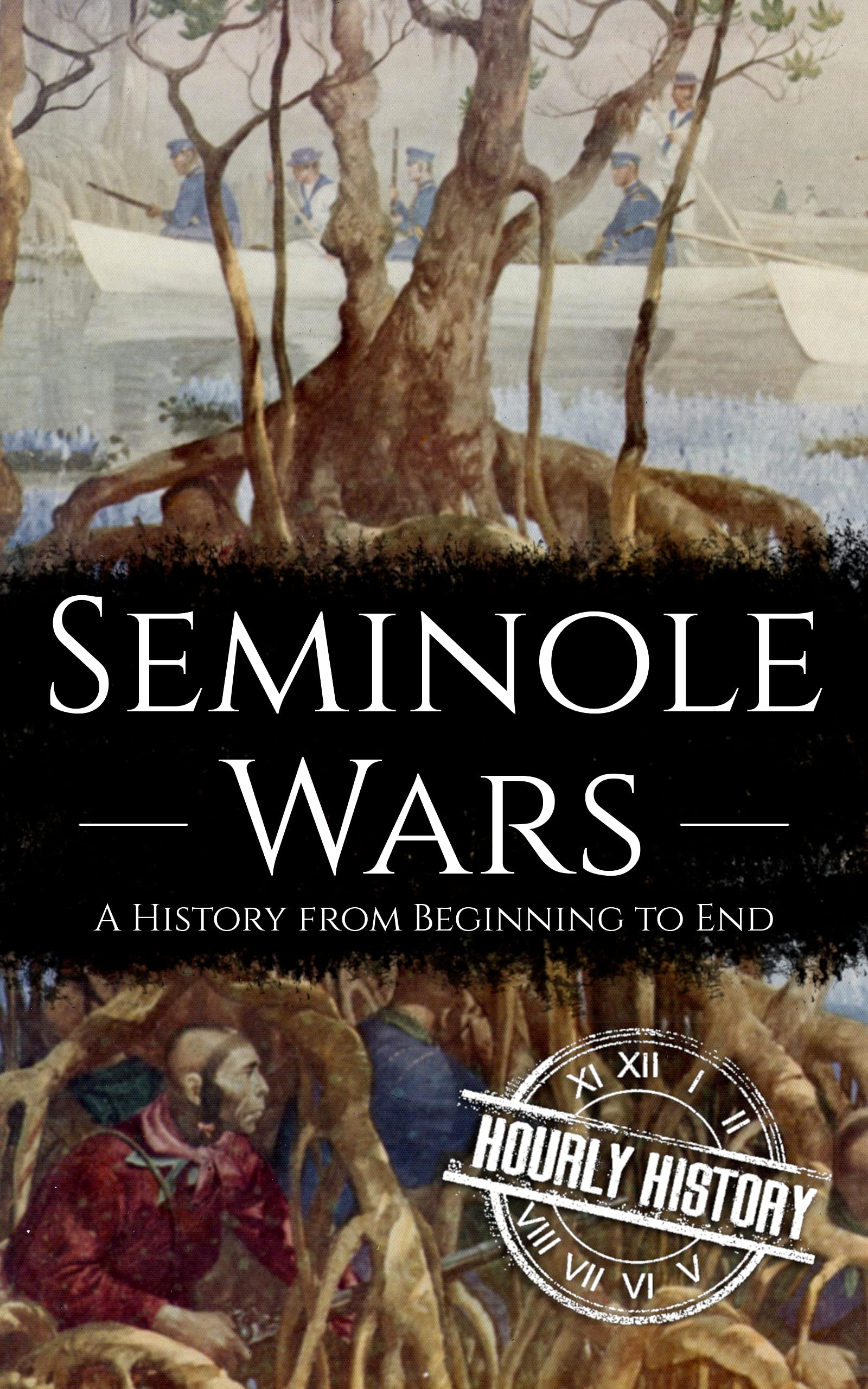 Seminole Wars: A History from Beginning to End