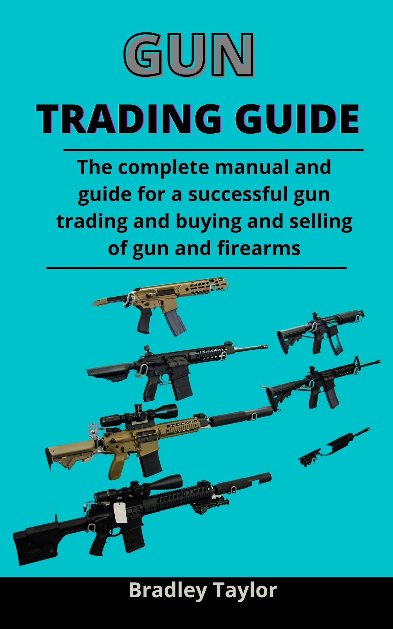 Gun Trading Guide The Complete Manual And Guide For A Successful Gun
