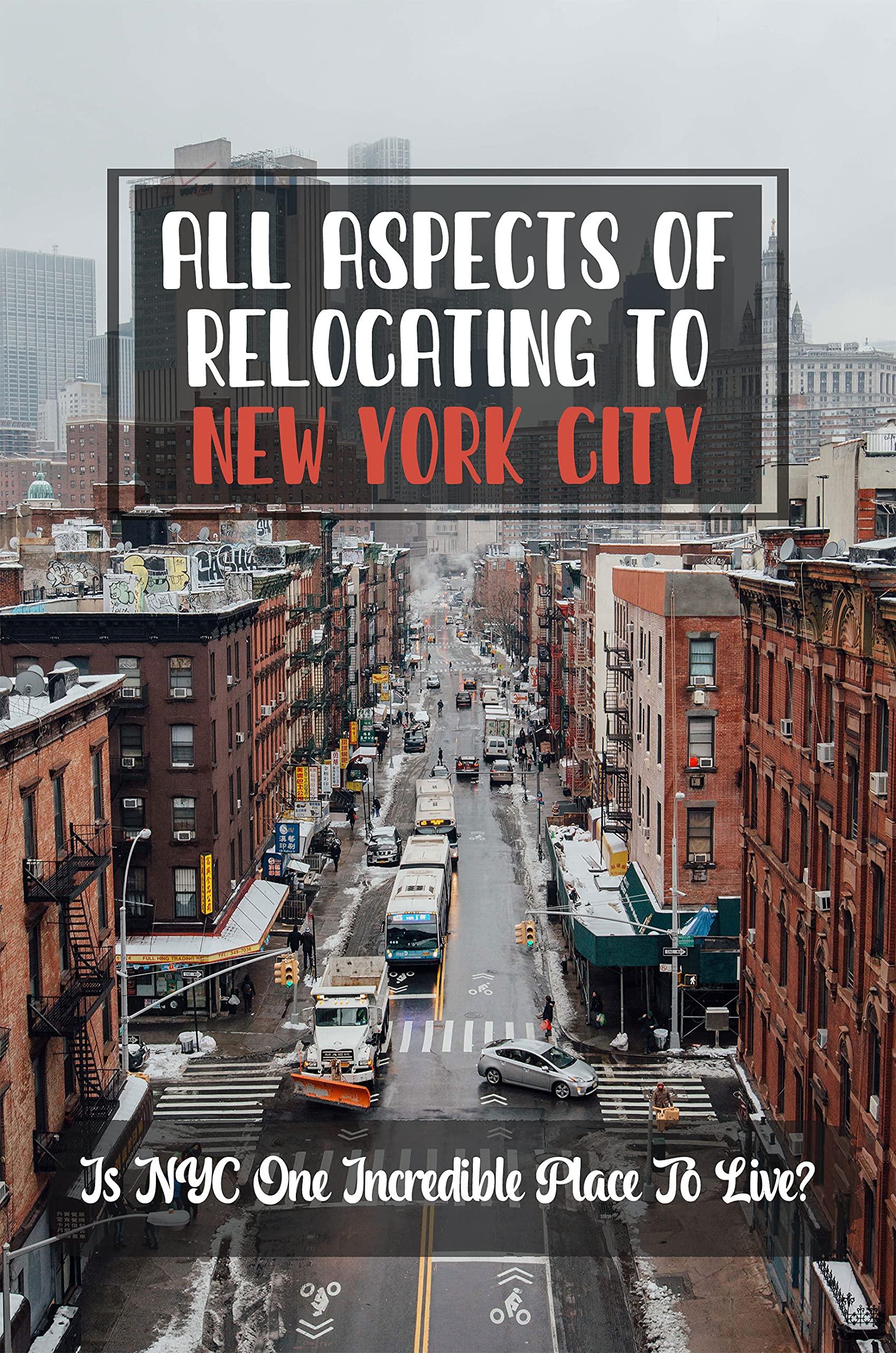 All Aspects Of Relocating To New York City Is NYC One Incredible Place To Live? Navigate A