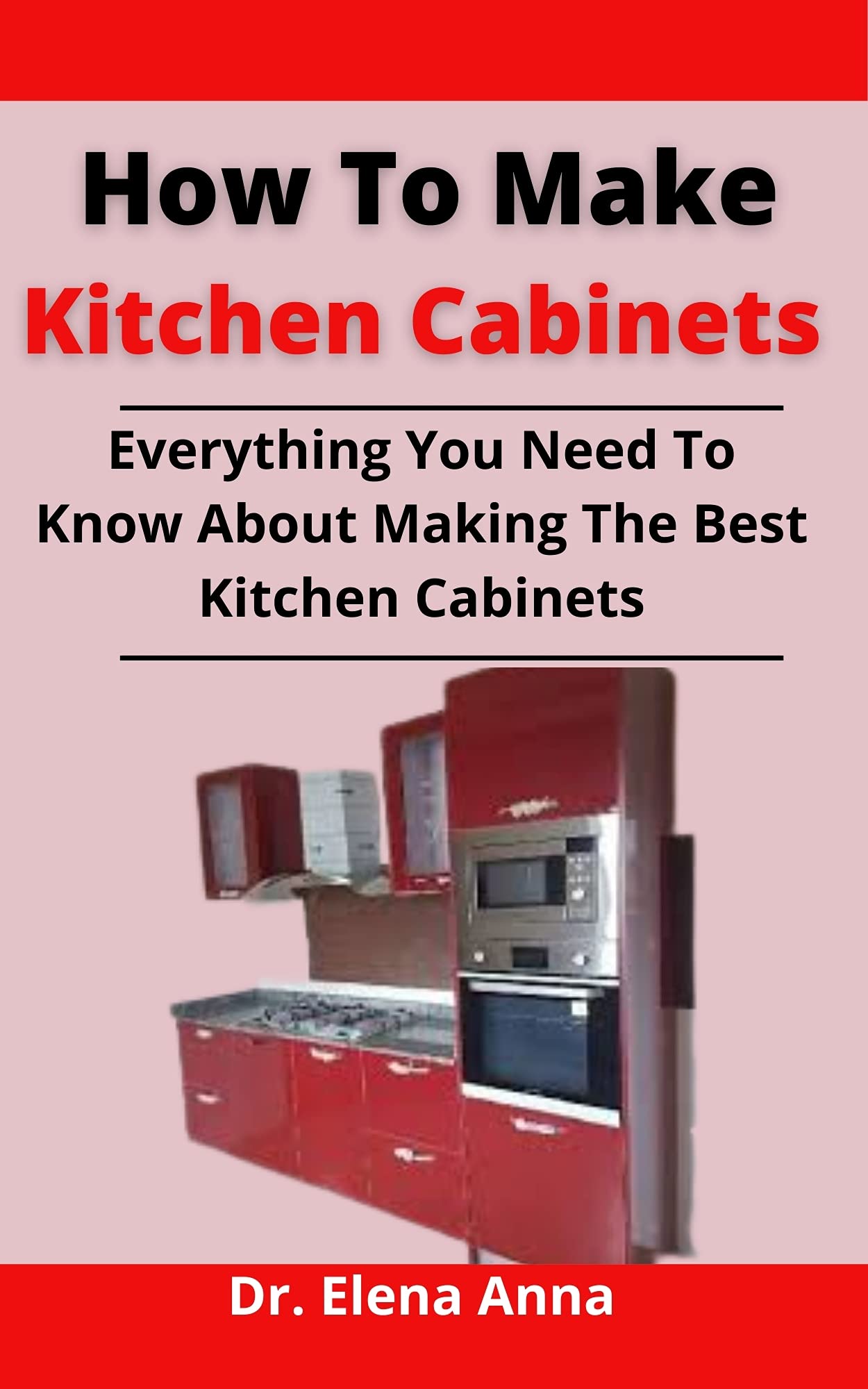 How To Make Kitchen Cabinets: Everything You Need To Know About Making