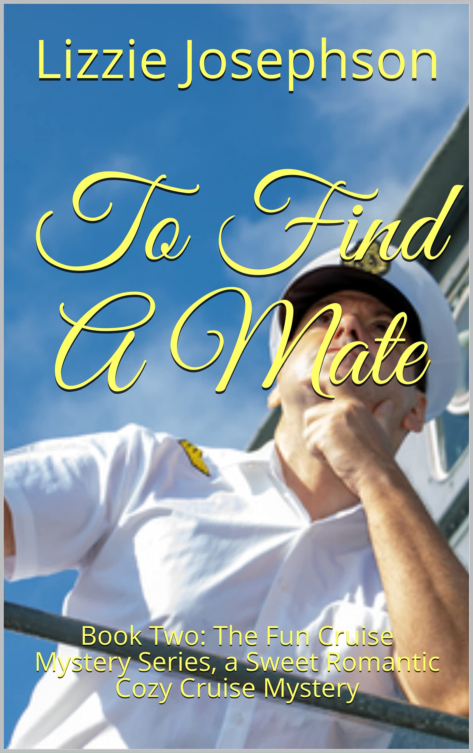 To Find A Mate: Book Two: The Fun Cruise Mystery Series, a Sweet Romantic Cozy Cruise Mystery