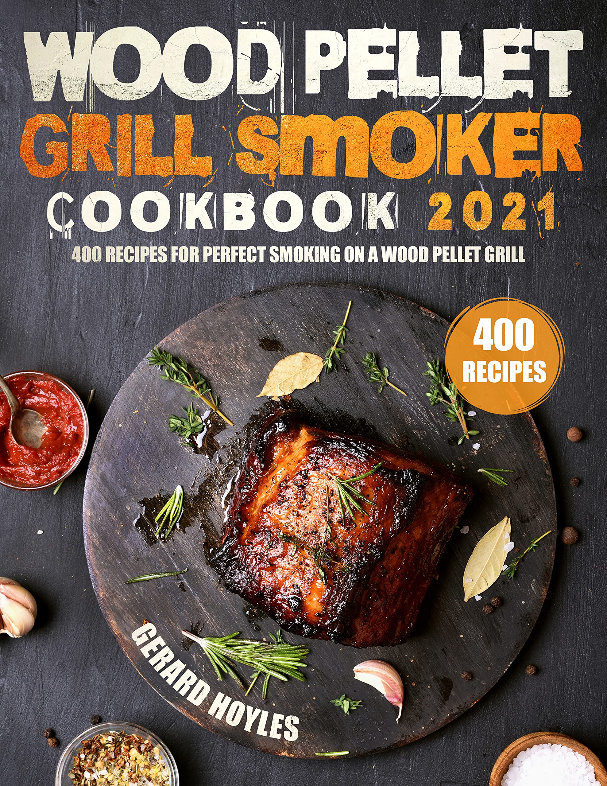 Wood Pellet Grill Smoker Cookbook 2021 400 Recipes for Perfect