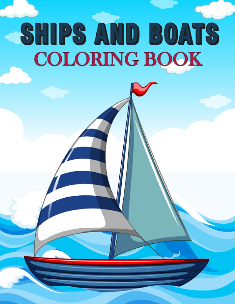Ships and Boats Coloring Book: Color with the Ships, Sailboats and ...