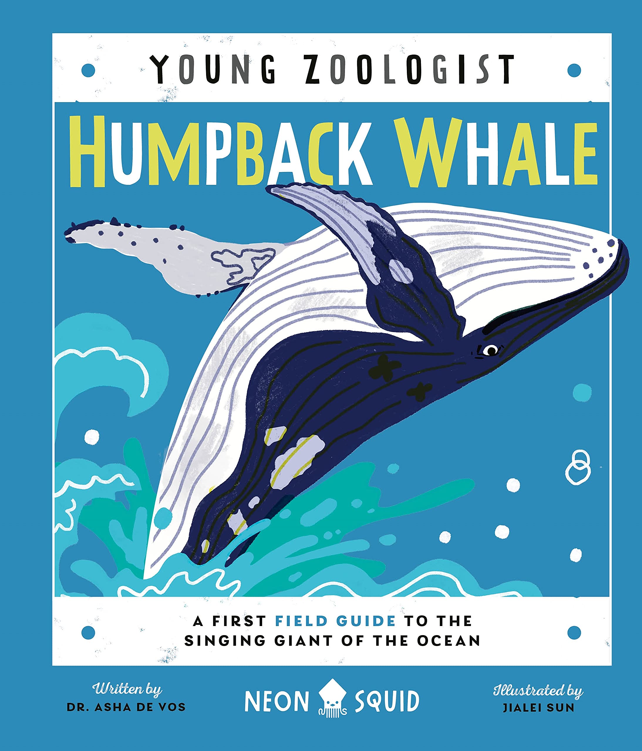Humpback Whale: A First Field Guide to the Singing Giant of the Ocean