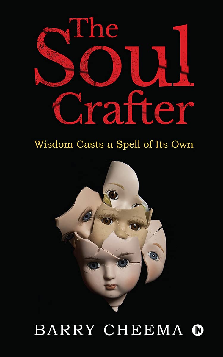 The Soul Crafter : Wisdom Casts a Spell of Its Own by Barry Cheema |  Goodreads