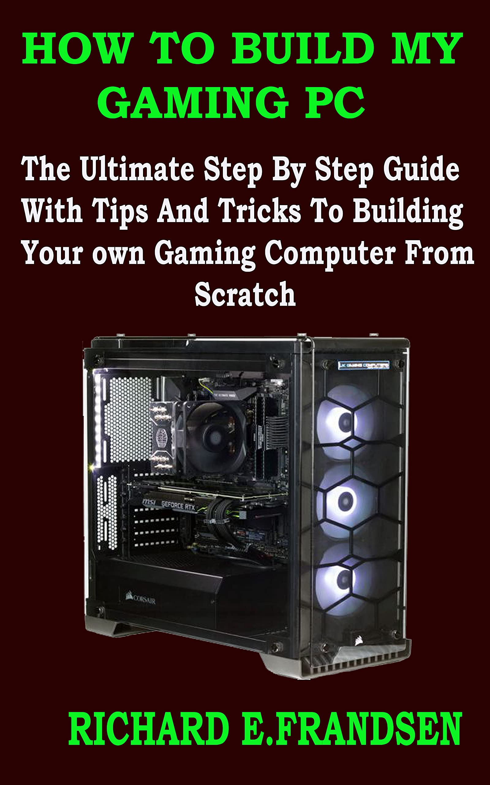 HOW TO BUILD MY GAMING PC The Ultimate Step By Step Guide With Tips