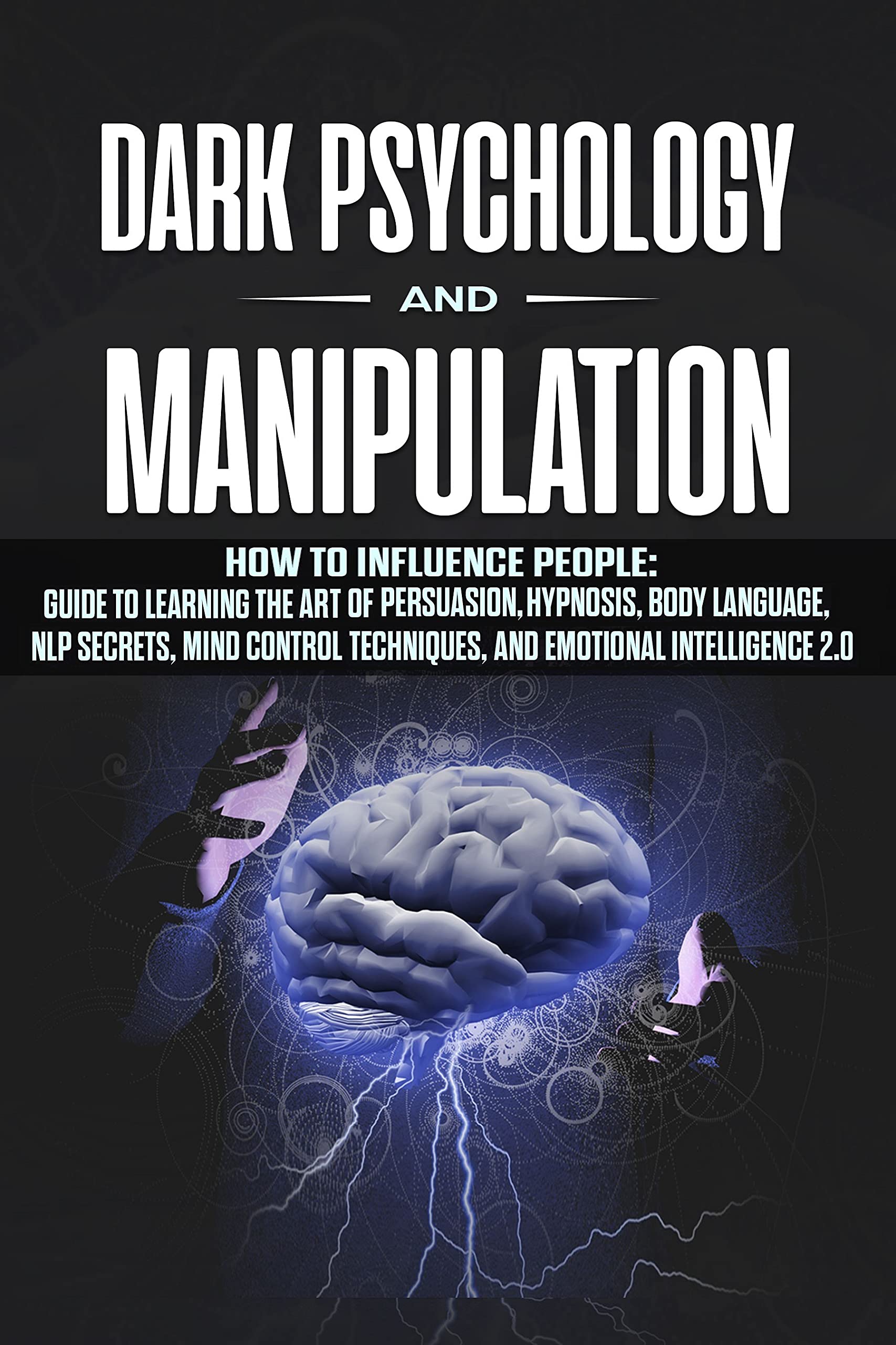 Dark Psychology and Manipulation : 11 Books in 1: The Art of Persuasion ...