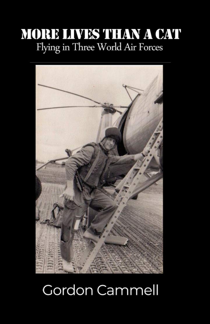 More Lives Than A Cat Flying in Three World Air Forces by Gordon