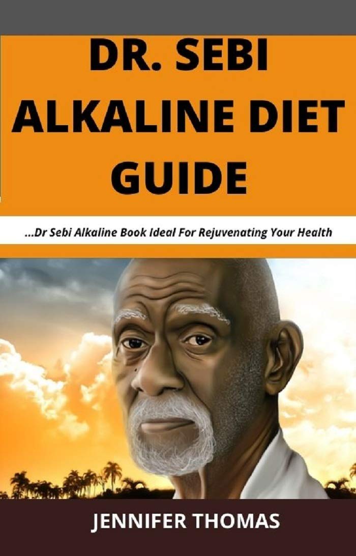 Dr. Sebi Alkaline Diet Guide :Dr Sebi Alkaline Book Ideal For