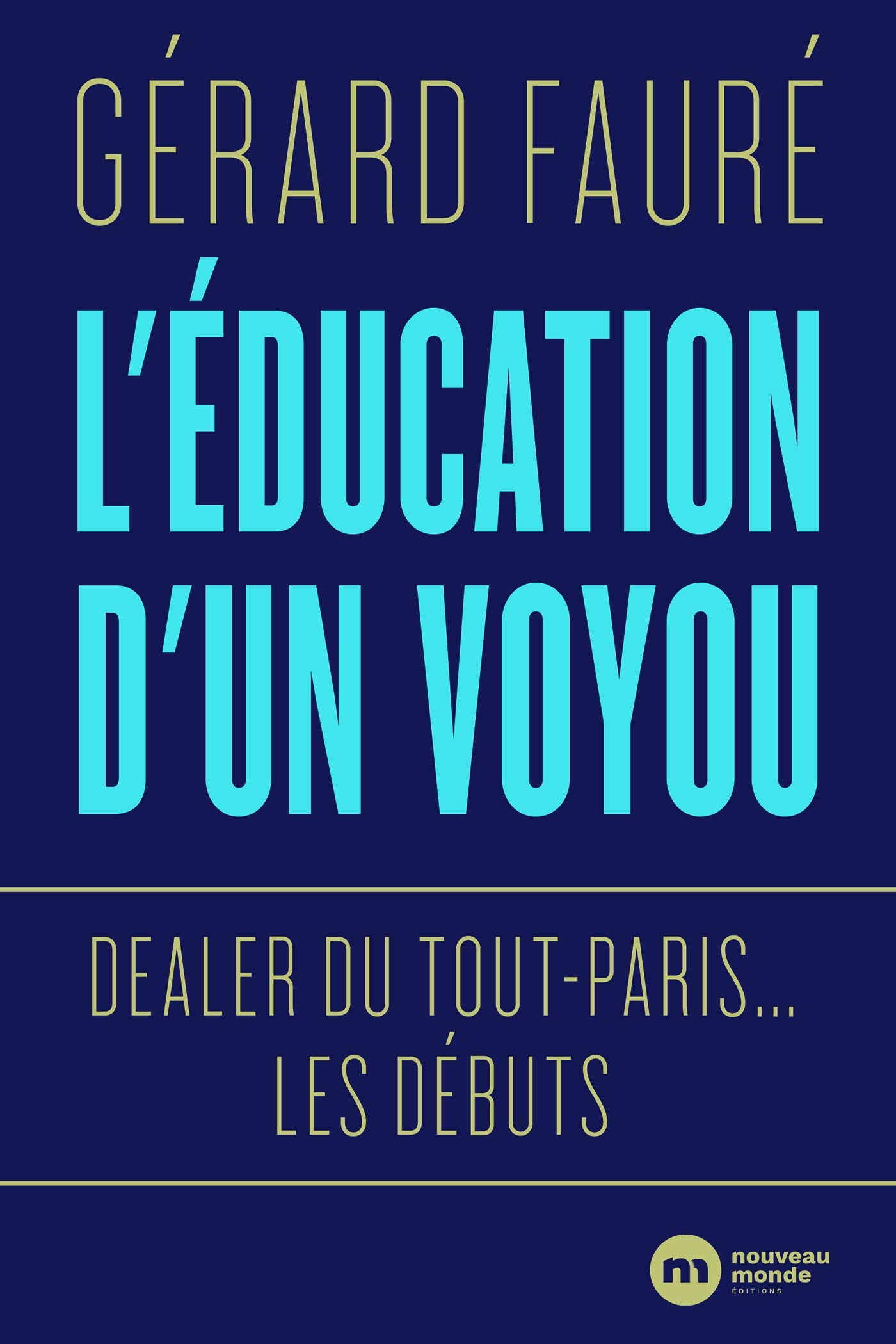 L éducation D un Voyou: Dealer Du Tout paris Les Débuts