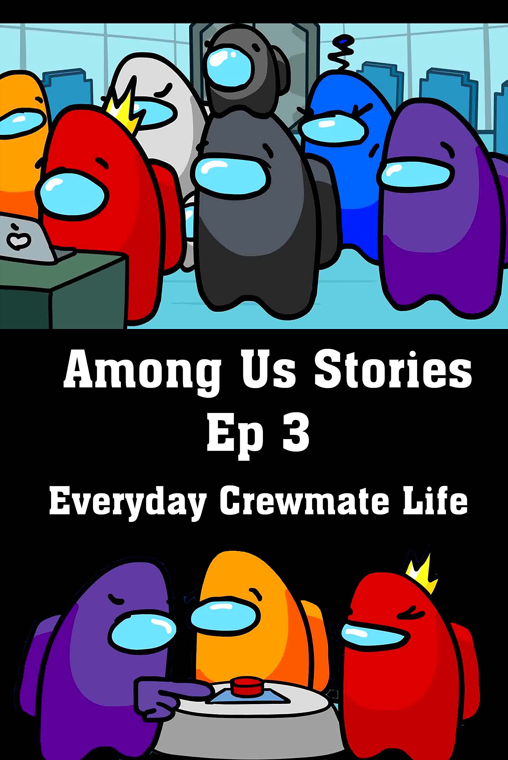 Among Us Stories Ep 3 Everyday Crewmate Life by Jenny Gibson Goodreads