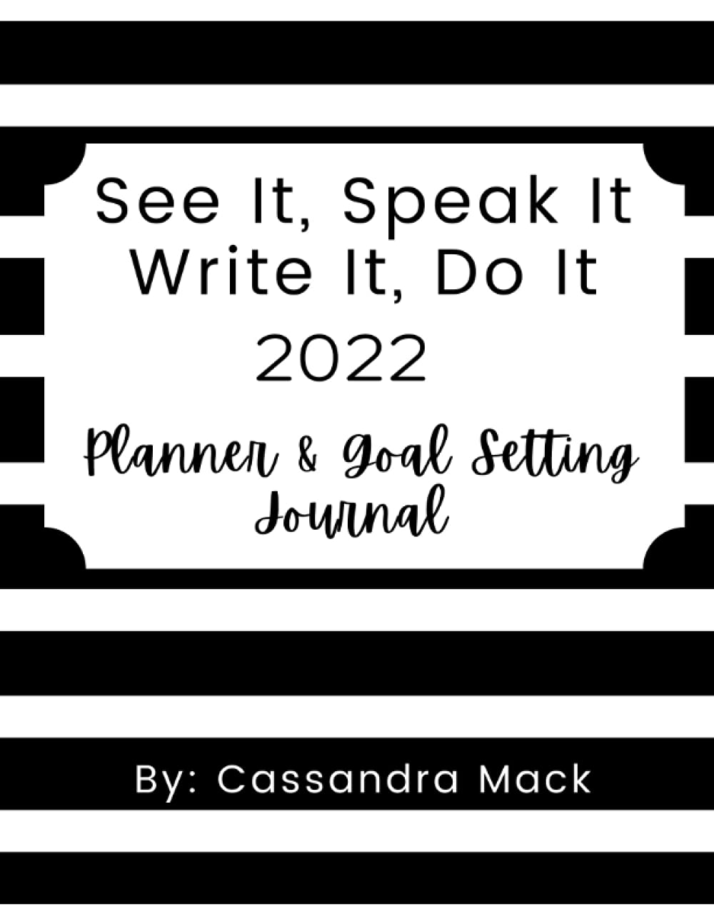 See It, Speak It, Write It, Do It 2022 Planner & Goal Setting Journal