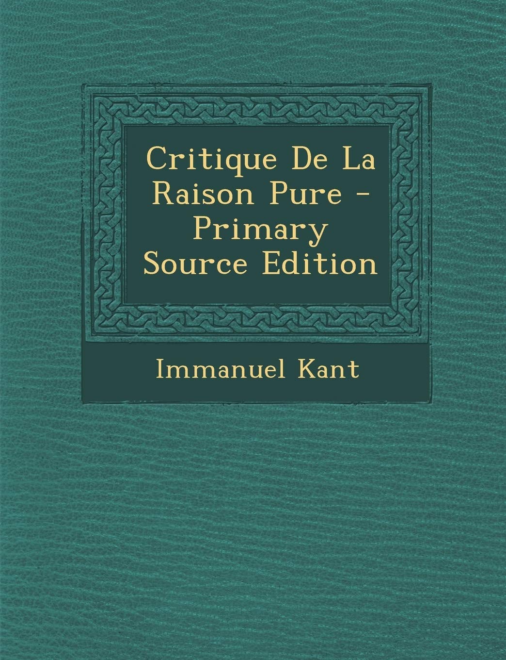 Critique De La Raison Pure (French Edition) by Immanuel Kant Goodreads