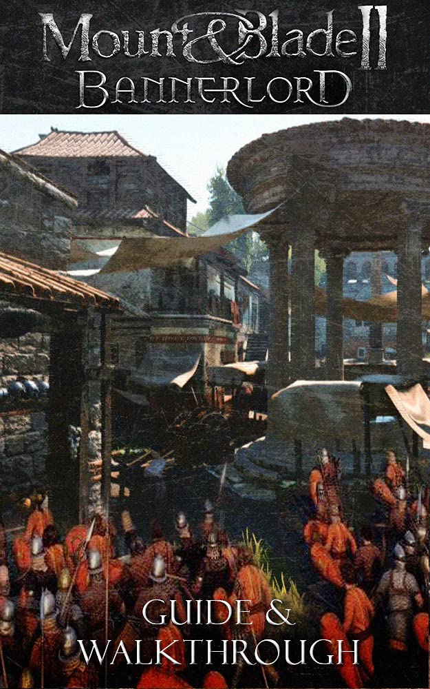 Mount and Blade 2 Bannerlord Guide & Walkthrough: Tips - Cheats - And ...